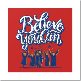 Graduation Believe You Can Posters and Art